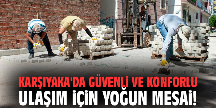 Karşıyaka'da güvenli ve konforlu ulaşım için yoğun mesai!