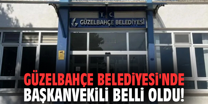 Güzelbahçe Belediyesi'nde başkanvekili belli oldu!