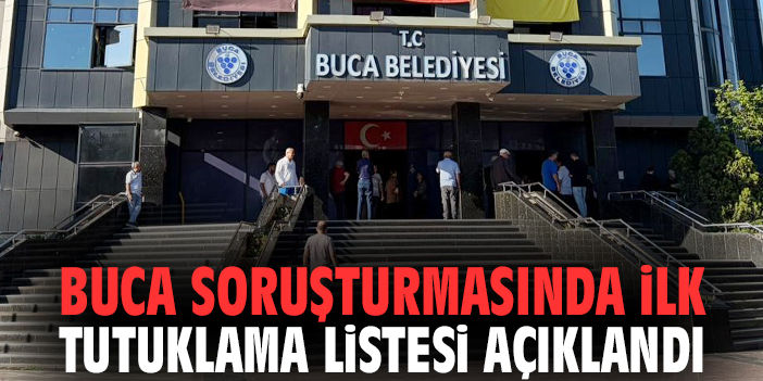 Buca Soruşturmasında İlk Tutuklama Listesi Açıklandı