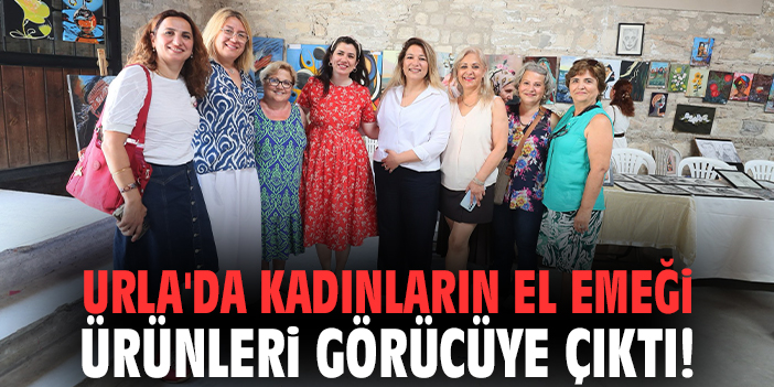 Urla'da kadınların el emeği ürünleri görücüye çıktı!