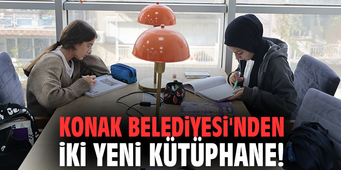Konak Belediyesi'nden iki yeni kütüphane!