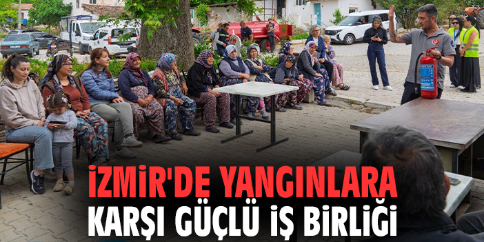 İzmir'de yangınlara karşı güçlü iş birliği