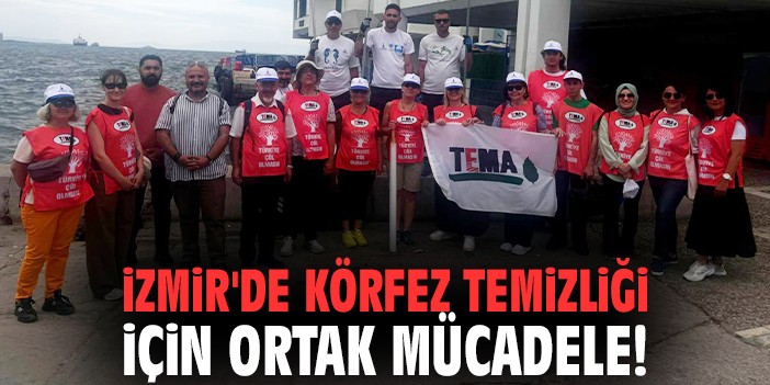 İzmir'de körfez temizliği için ortak mücadele!