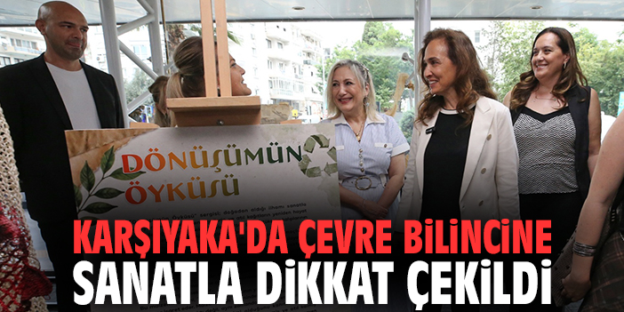 Karşıyaka'da çevre bilincine sanatla dikkat çekildi