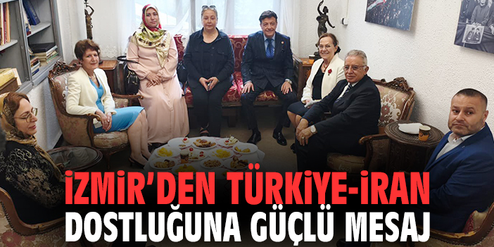 İzmir’den Türkiye–iran Dostluğuna Güçlü Mesaj