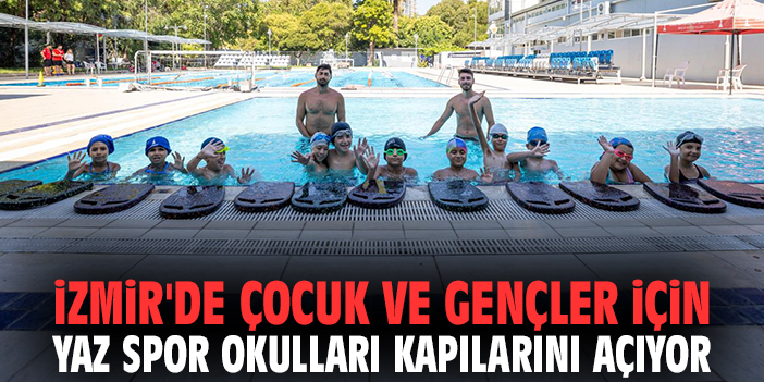 İzmir'de çocuk ve gençler için yaz spor okulları kapılarını açıyor
