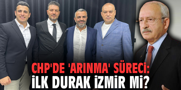 CHP'de 'Arınma' Süreci: İlk Durak İzmir mi?