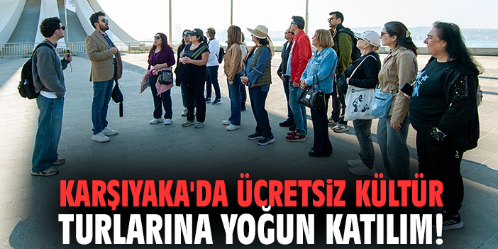 Karşıyaka'da ücretsiz kültür turlarına yoğun katılım!