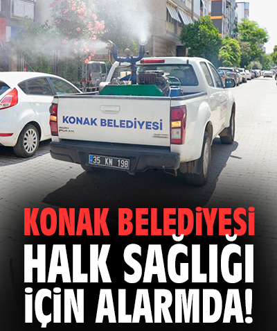 Konak Belediyesi halk sağlığı için alarmda!