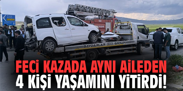Feci kazada aynı aileden 4 kişi yaşamını yitirdi!