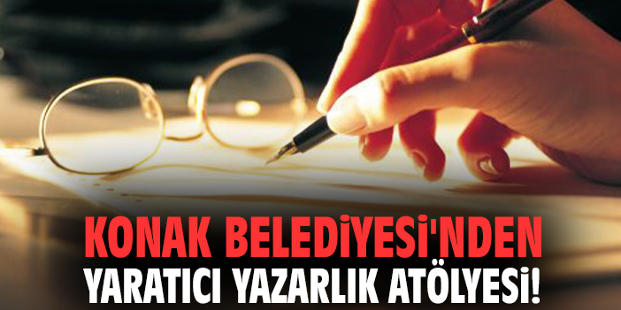 Konak Belediyesi'nden yaratıcı yazarlık atölyesi!