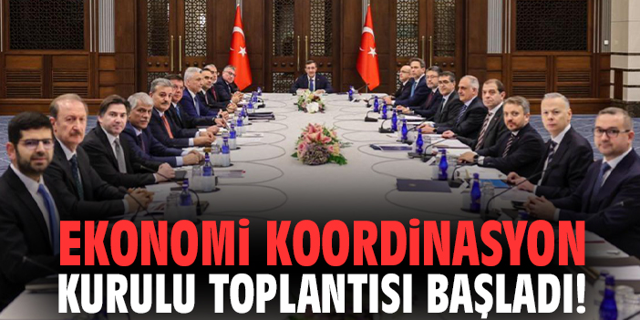 Ekonomi Koordinasyon Kurulu toplantısı başladı!