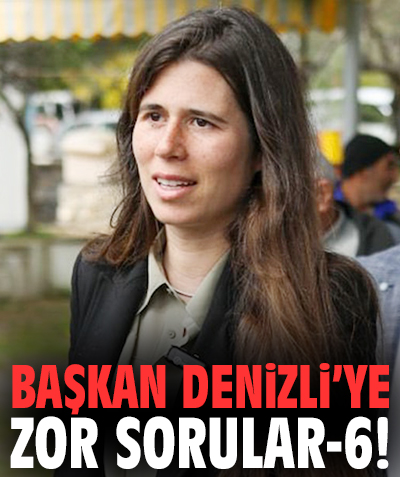 Başkan Denizli'ye zor sorular - 6!
