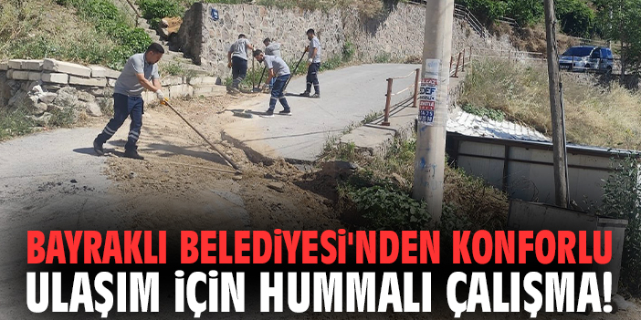 Bayraklı Belediyesi'nden konforlu ulaşım için hummalı çalışma!