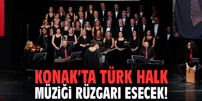 Konak’ta Türk Halk Müziği rüzgarı esecek!