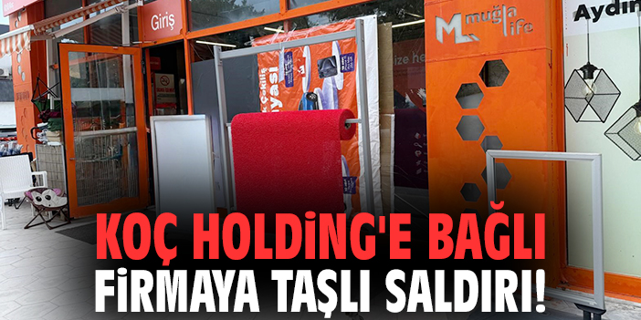 Koç Holding'e bağlı firmaya taşlı saldırı!