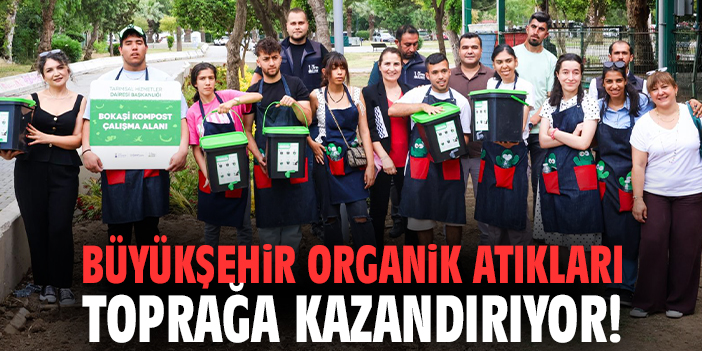 Büyükşehir organik atıkları toprağa kazandırıyor