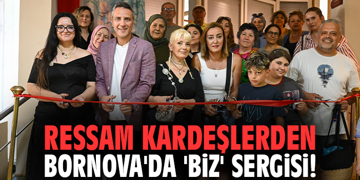 Ressam kardeşlerden Bornova'da 'Biz' sergisi!