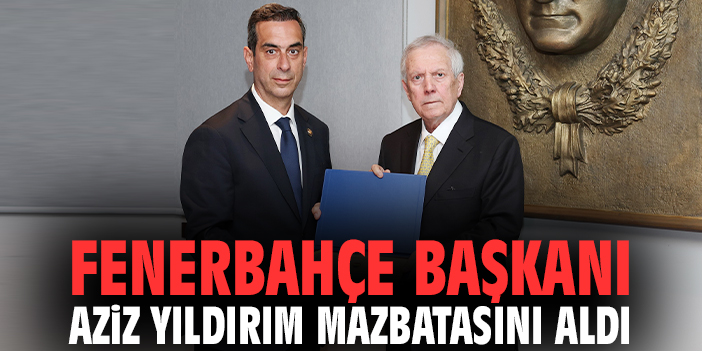 Fenerbahçe Başkanı Aziz Yıldırım mazbatasını aldı
