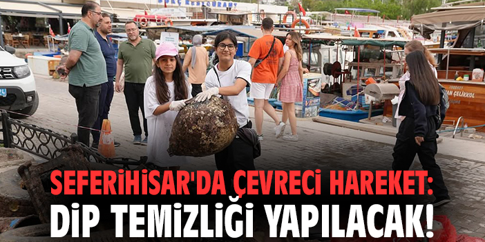 Seferihisar Belediyesi'nden çevreci hareket: Dip temizliği yapılacak!