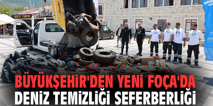 Büyükşehir'den Yeni Foça'da deniz temizliği seferberliği