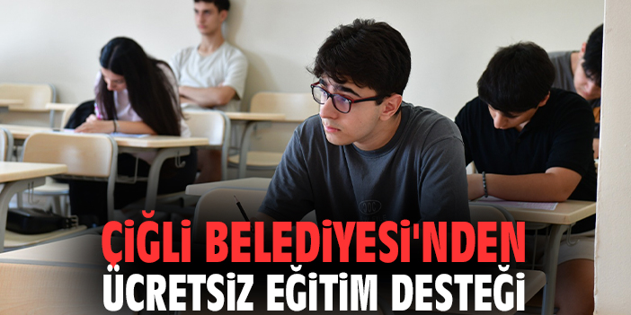 Çiğli Belediyesi'nden ücretsiz eğitim desteği