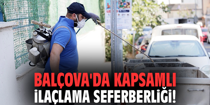 Balçova'da kapsamlı ilaçlama seferberliği!