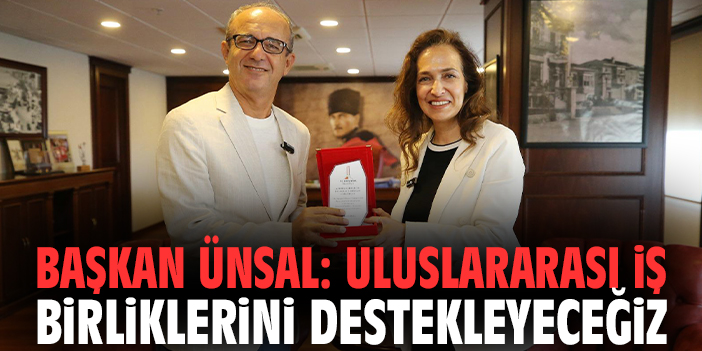 Başkan Ünsal'dan sanat ve kardeş şehirler vurgusu!