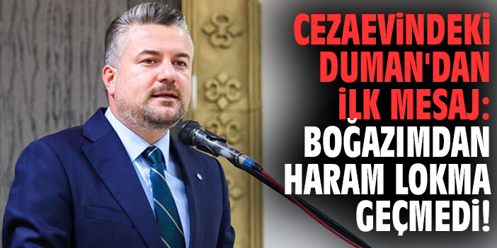 Cezaevindeki Duman'dan ilk mesaj: Boğazımdan haram lokma geçmedi!