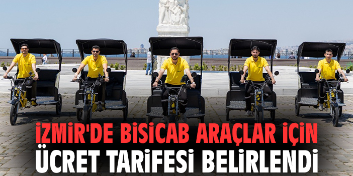 İzmir'de Bisicab araçlar için ücret tarifesi belirlendi