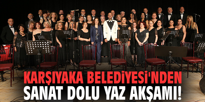 Karşıyaka Belediyesi'nden sanat dolu yaz akşamı!