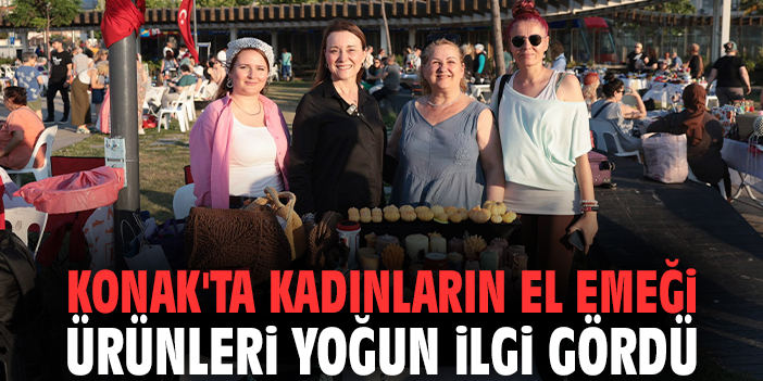 Konak'ta kadınların el emeği ürünleri yoğun ilgi gördü