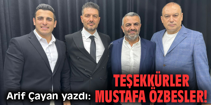Teşekkürler Mustafa Özbesler!