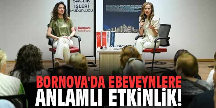 Bornova'da ebeveynlere anlamlı etkinlik!