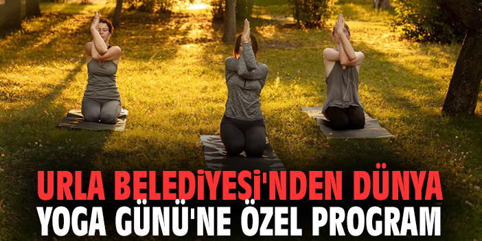 Urla Belediyesi'nden Dünya Yoga Günü'ne özel program