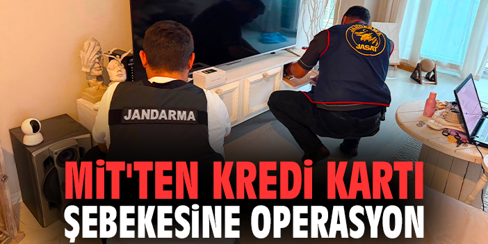 MİT'ten kredi kartı şebekesine operasyon
