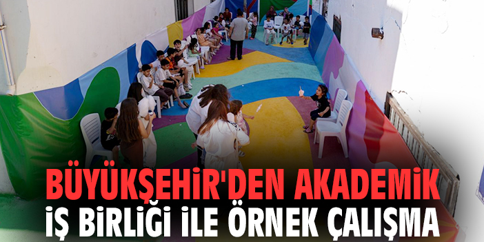Büyükşehir'den akademik iş birliği ile örnek çalışma