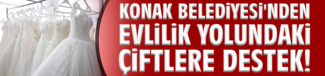 Konak Belediyesi'nden evlilik yolundaki çiftlere destek!