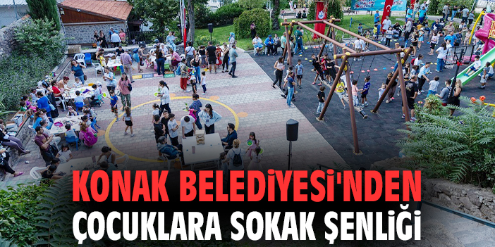 Konak Belediyesi'nden çocuklara sokak şenliği