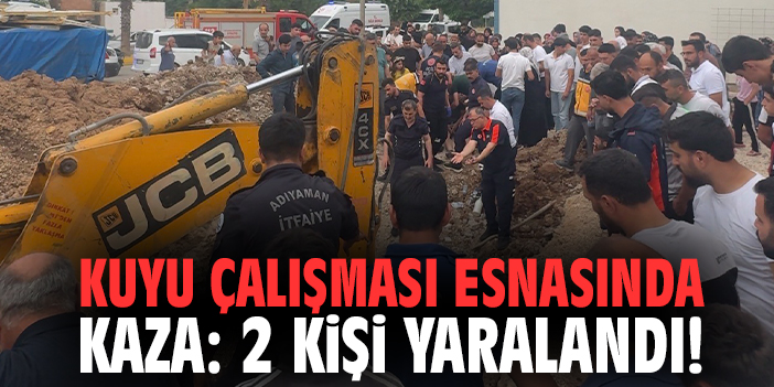 Kuyu çalışması esnasında kaza: 2 kişi yaralandı!
