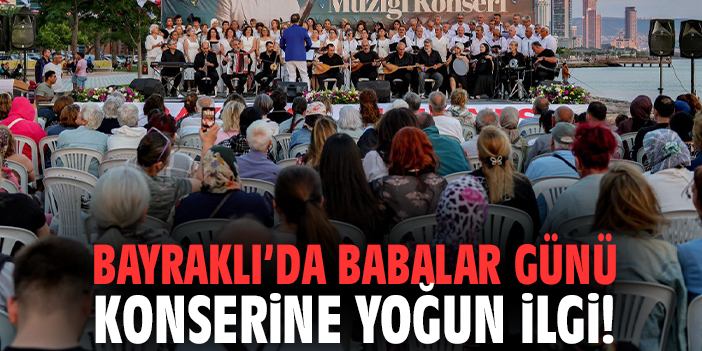 Bayraklı’da Babalar Günü konserine yoğun ilgi!