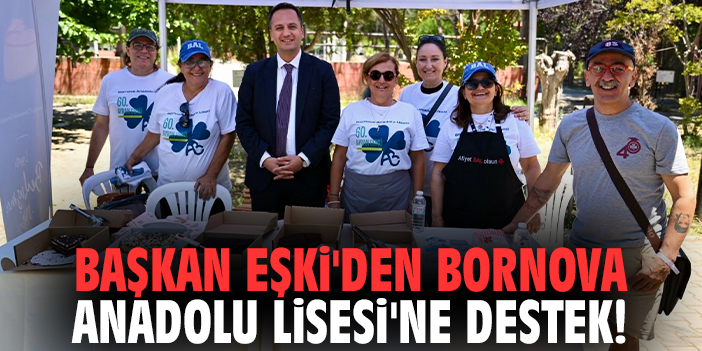 Başkan Eşki'den Bornova Anadolu Lisesi'ne destek!