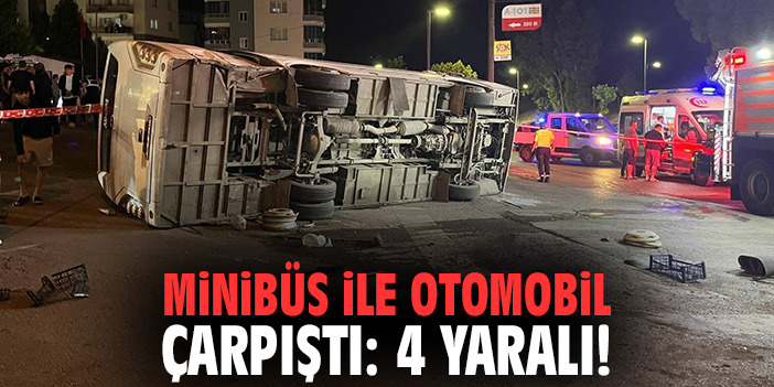 Minibüs ile otomobil çarpıştı: 4 yaralı!