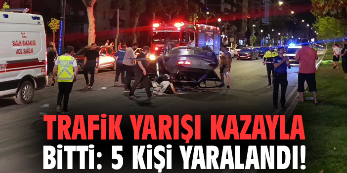 Trafik yarışı kazayla bitti: 5 kişi yaralandı!