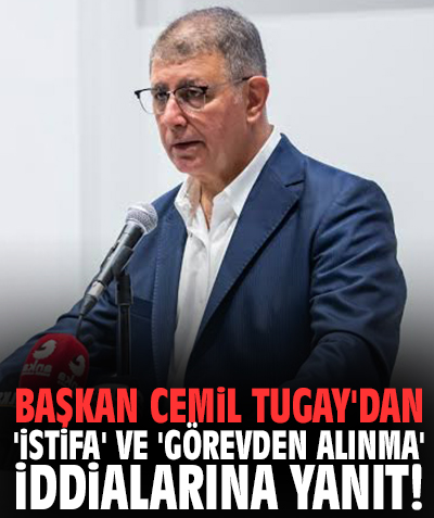 Başkan Cemil Tugay'dan 'istifa' ve 'görevden alınma' iddialarına yanıt!