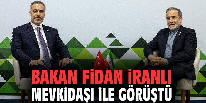 Bakan Fidan İranlı mevkidaşı ile görüştü