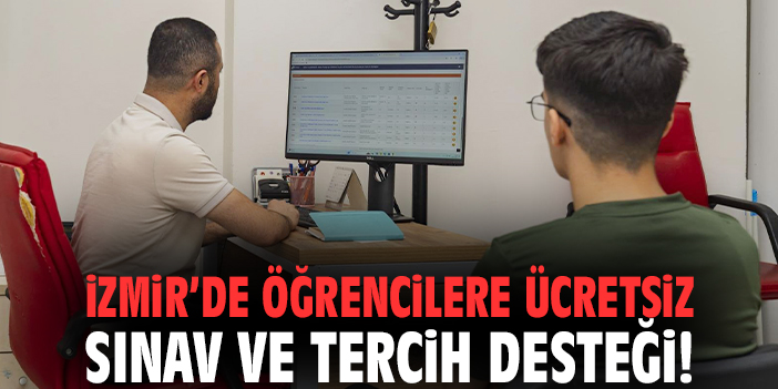 İzmir’de öğrencilere ücretsiz sınav ve tercih desteği!