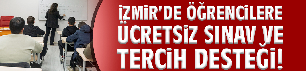 İzmir’de öğrencilere ücretsiz sınav ve tercih desteği!