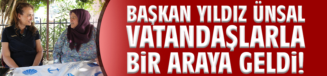 Başkan Ünsal Sancaklı’da vatandaşlarla buluştu!