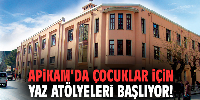 APİKAM’da çocuklar için Yaz Atölyeleri başlıyor!